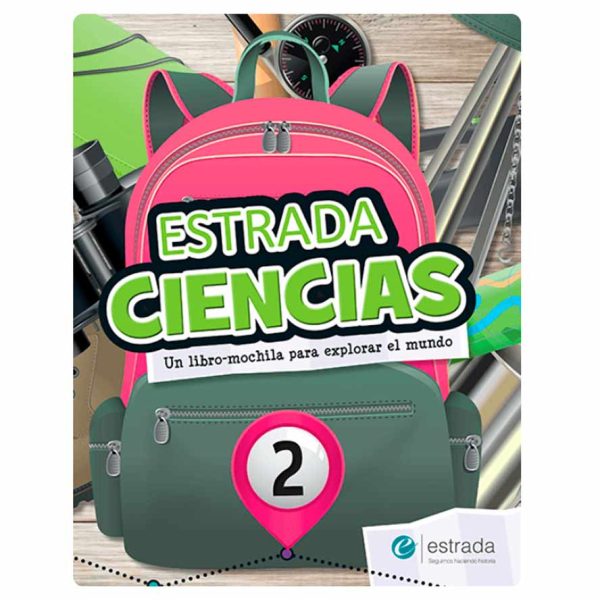Estrada Ciencias 2 Un libro mochila para explorar el mundo